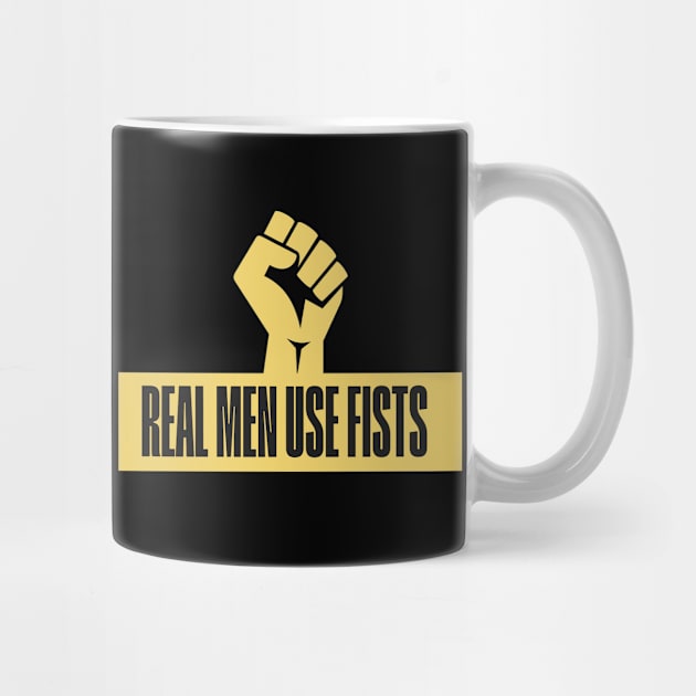 Real Men Use Fists Martial Arts Inspirational Quote by Mish-Mash